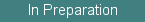 in preparation