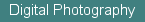 Digital Photography
